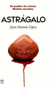 Juan Antonio López Ribera presenta su libro Astrágalo el martes 20 de enero en Molina de Segura