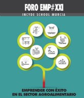 INCYDE School Murcia. Emprender con xito en el sector agroalimentario regional