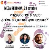 Lorca Piensa lanza su III Programa con una mesa redonda sobre Cmo ser buenos antepasados?