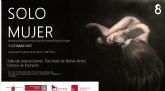 La Facultad de Bellas Artes de la UMU inaugura la exposicin 'Solo mujer'