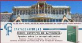El nuevo Estatuto de Autonomía protagoniza la XXVIII edición de Los Culturales de Cartagena Futuro