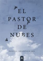 El pastor de nubes: una novela de Pascual Angosto Bleda