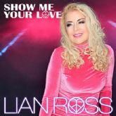 Lian Ross presenta 'Show Me Your Love' su nuevo single impactante con el espritu de la poca Disco