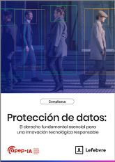 Lefebvre y APEP-IA ofrecen un ebook con el análisis experto sobre privacidad, regulación digital y los desafíos en la era de la Inteligencia Artificial