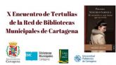 Cartagena celebra el X Encuentro de Tertulias de la Red de Bibliotecas Municipales