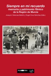 El ICA publica Siempre en mi recuerdo. Memoria y patrimonio flmico de la Regin de Murcia