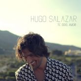 'Te Odio, Amor' Nuevo Single de HUGO SALAZAR