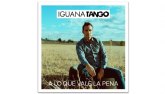 IGUANA TANGO presenta “A LO QUE VALE LA PENA”, single adelanto de su nuevo disco