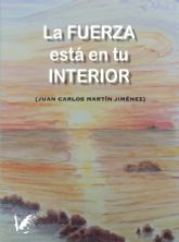 'La FUERZA est en tu INTERIOR', nuevo libro del escritor y periodista Juan Carlos Martn Jimnez