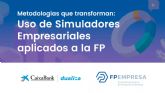 CaixaBank Dualiza y FPEmpresa formarn gratuitamente a docentes de FP en el uso de simuladores empresariales