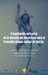 Presentacin del cartel de la Cofrada del Resucitado para la Procesin Magna Jubilar de Murcia