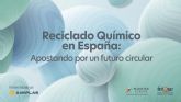 Espana multiplicar por 40 las capacidades de tratamiento de residuos por reciclado qumico en 2025