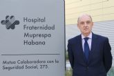 El doctor José Francisco Fabregat, nuevo gerente del Hospital Fraternidad-Muprespa Habana